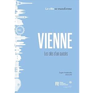 Vienne: Les clés d'un succès (La ville se transforme t. 2)