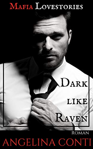 MAFIA LOVESTORIES: Dark like Raven von [Conti, Angelina]