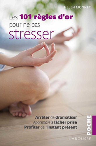 Download Les 101 règles d'or pour ne pas stresser Download Les 101 règles d'or pour ne pas stresser