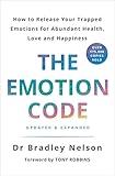 The Emotion Code: How to Release Your Trapped Emotions for Abundant Health, Love and Happiness by 