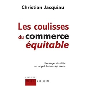 Les coulisses du commerce équitable : Mensonges et vérités sur un petit business qui monte Livre en Ligne Les coulisses du commerce équitable : Mensonges et vérités sur un petit business qui monte Livre en Ligne - Telecharger Ebook