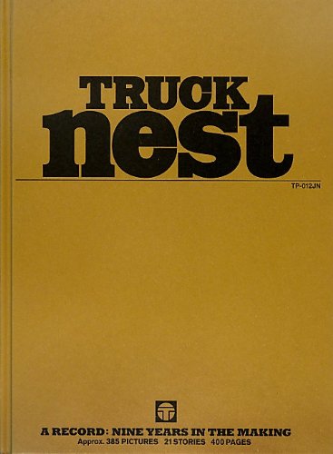 TRUCK nest : a record : nine years in the making : approx, 385 pictures 21 stories, 400 pages