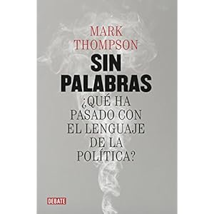 Sin palabras: ¿Qué ha pasado con el lenguaje de la política?