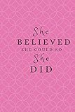  She Believed She Could So She Did: Lined notebook