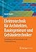 Produktbild Elektrotechnik für Architekten, Bauingenieure und Gebäudetechniker: Grundlagen und Anwendung in der Gebäudeplanung