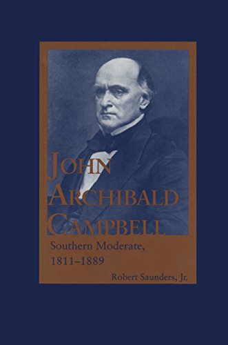 John Archibald Campbell: Southern Moderate, 1811-1889 (English Edition)