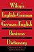 Wiley's English-German, German-English Business Dictionary by 