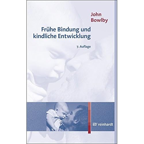 Frühe Bindung und kindliche Entwicklung Frühe Bindung und kindliche Entwicklung