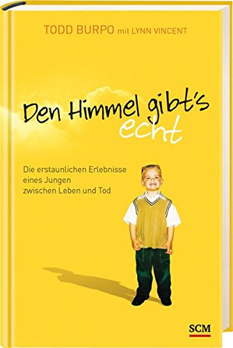 Download Den Himmel gibt's echt: Die erstaunlichen Erlebnisse eines Jungen zwischen Leben und Tod