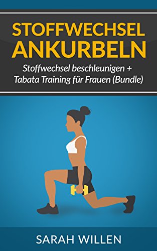 Download Stoffwechsel ankurbeln: Stoffwechsel beschleunigen + Tabata Training für Frauen (Bundle) (Stoffwechsel beschleunigen, Tabata Training, Fitness) Download Stoffwechsel ankurbeln: Stoffwechsel beschleunigen + Tabata Training für Frauen (Bundle) (Stoffwechsel beschleunigen, Tabata Training, Fitness)