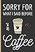 Produktbild Sorry For What I Said Before Coffee: Cure Coffee Gifts For Women: Funny Novelty Lined Notebook / Journal (6 x 9)