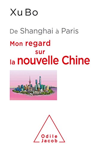 Preisvergleich Produktbild De Shanghai à Paris : Mon regard sur la nouvelle Chine