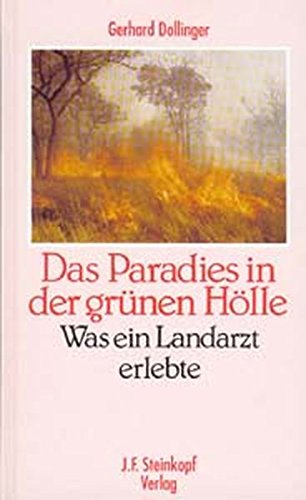 Download Das Paradies in der grünen Hölle: Was ein Landarzt erlebte Download Das Paradies in der grünen Hölle: Was ein Landarzt erlebte