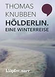 Hölderlin: Eine Winterreise by Thomas Knubben