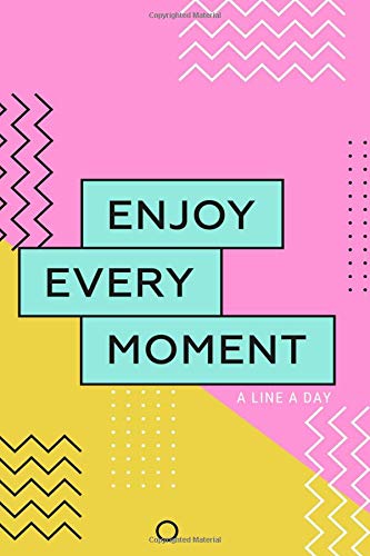 Enjoy Every Moment A Line A Day: Five Year Journal, Memory Book, Undated | Reflect & Show Gratitude| Generous Space To Write 6x9in | 366 Days With Quotes: Volume 2 (Memories)