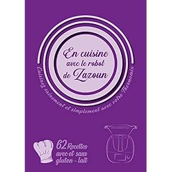 En Cuisine avec le Robot de Zazoun, Cuisinez Simplement et Sainement avec Votre Thermomix