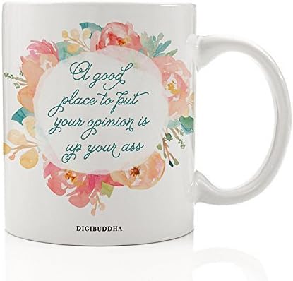 Pretty Profanity Mug, A Good Place To Put Your Opinion Is Up Your Ass, Sarcastic Vulgar Gifts with Quotes Surprising Christmas Funny Birthday Present Idea Wife Friend Her 11oz Cup