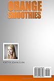 Image de Orange Smoothies: Diversify the Color, Maximize Your Health: 35 Top Orange Smoothie Recipes