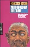 Image de Antropologia dell'arte. Dalla pittura italiana del Quattrocento all'arte etnica conte