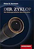 Image de Der Zyklop / Kulturgeschichte des Fernrohrs: Der Zyklop - Die Kulturgeschichte des Fernrohrs: Kultur