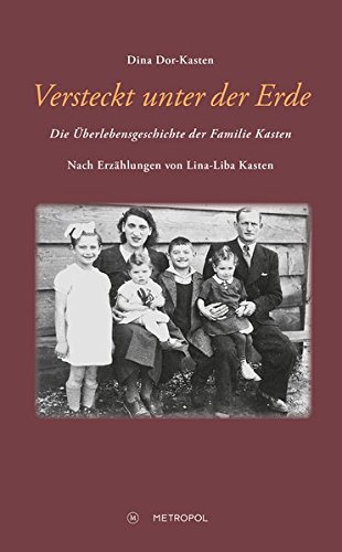 Download Versteckt unter der Erde: Die Überlebensgeschichte der Familie Kasten. Nach Erzählungen von Lina-Liba Kasten Download Versteckt unter der Erde: Die Überlebensgeschichte der Familie Kasten. Nach Erzählungen von Lina-Liba Kasten