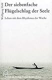 Der siebenfache Flügelschlag der Seele: Leben mit dem Rhythmus der Woche (Falter) by Wolfgang Held