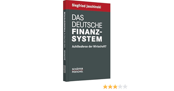 Das Deutsche Finanzsystem Achillesferse Der Wirtschaft Amazon De Jaschinski Siegfried Bucher