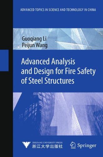 Advanced Analysis and Design for Fire Safety of Steel Structures (Advanced Topics in Science and Technology in China)