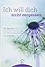 Ich will dich nicht vergessen: Ein Begleiter durch die Zeit der Trauer und des Abschiednehmens by Jo Eckardt