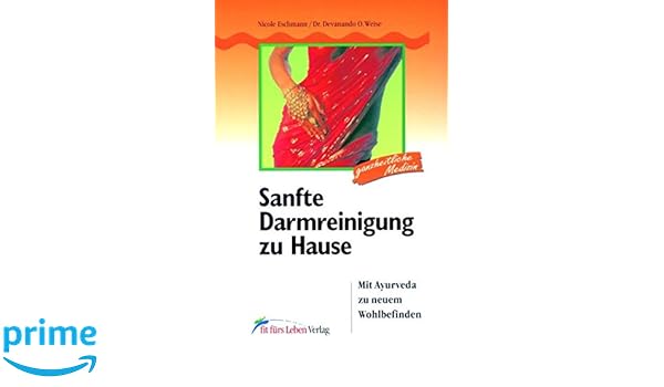 Sanfte Darmreinigung Zu Hause Mit Ayurveda Zu Neuem Wohlbefinden