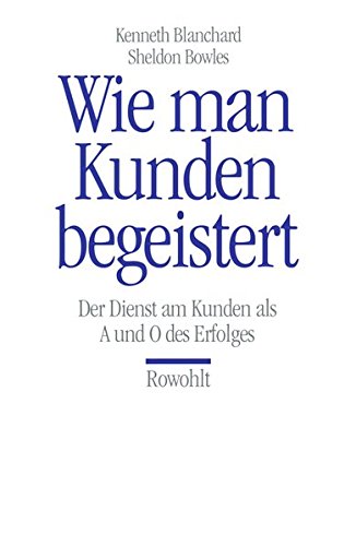 Download Wie man Kunden begeistert: Der Dienst am Kunden als A und O des Erfolges Download Wie man Kunden begeistert: Der Dienst am Kunden als A und O des Erfolges