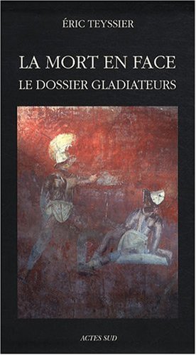 Download La mort en face : Le dossier gladiateurs