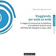 Viaggiando, per onde su onde. Il viaggio di conoscenza, la radiofonia e le tradizioni musicali locali nell'Italia del dopogue