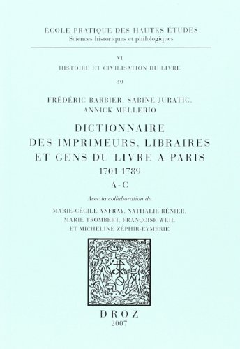 Dictionnaire des imprimeurs, libraires et gens du livre à Paris 1701-1789 : A-C gratuit Dictionnaire des imprimeurs, libraires et gens du livre à Paris 1701-1789 : A-C francais