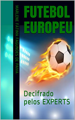 FUTEBOL EUROPEU: Decifrado pelos EXPERTS (Portuguese Edition)