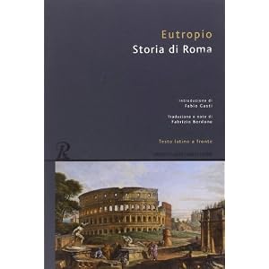 Storia di Roma. Testo latino a fronte Storia di Roma. Testo latino a fronte