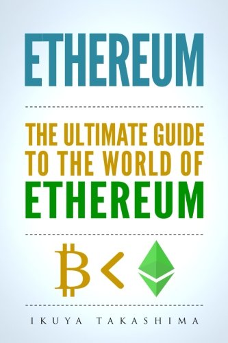 Télécharger Ethereum: The Ultimate Guide to the World of Ethereum, Ethereum Mining, Ethereum Investing, Smart Co Livre PDF Gratuit
