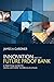 Innovation and the Future Proof Bank: A Practical Guide to Doing Different Business-as-Usual by 