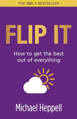 Flip It: How to get the best out of everything (English Edition)