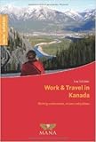 Work & Travel in Kanada. Richtig vorbereiten, reisen und jobben ( August 2013 ) by 