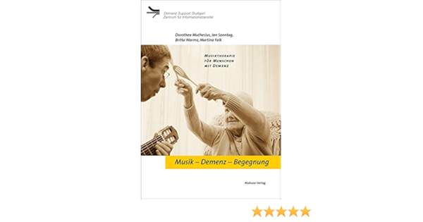 Musik Demenz Begegnung Musiktherapie Fur Menschen Mit Demenz Demenz Support Stuttgart Amazon De Martina Falk Dorothea Muthesius Jan Sonntag Britta Warme Bucher