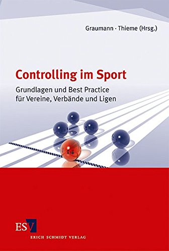 Download Controlling im Sport: Grundlagen und Best Practice für Vereine, Verbände und Ligen Download Controlling im Sport: Grundlagen und Best Practice für Vereine, Verbände und Ligen