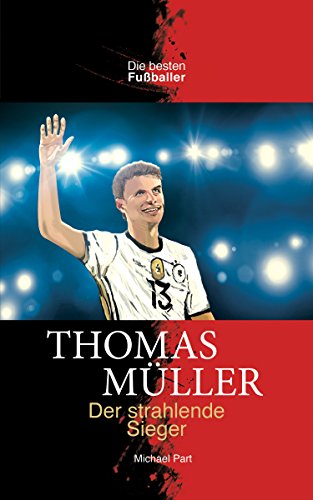 Download THOMAS MÜLLER Der strahlende Sieger Download THOMAS MÜLLER Der strahlende Sieger