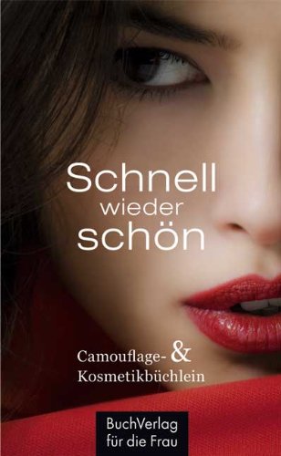 Download Schnell wieder schön: Camouflage- & Kosmetikbüchlein Download Schnell wieder schön: Camouflage- & Kosmetikbüchlein