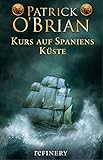 spanien gold südamerika  Kurs auf Spaniens Küste: Historischer Roman (Die Jack-Aubrey-Serie 1)