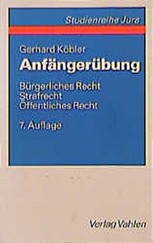 Download Die Anfängerübung mit Leistungskontrolle im bürgerlichen Recht, Strafrecht und öffentlichen Recht (Vahlen Studienreihe Jura) Download Die Anfängerübung mit Leistungskontrolle im bürgerlichen Recht, Strafrecht und öffentlichen Recht (Vahlen Studienreihe Jura)