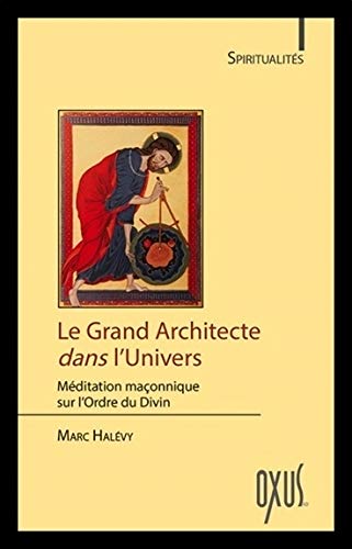 Le Grand Architecte dans l'Univers Le Grand Architecte dans l'Univers