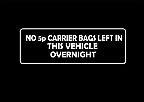 167W NO 5P CARRIER BAGS LEFT OVERNIGHT Funny Car Sticker Van Window Bumper Vinyl Decal
