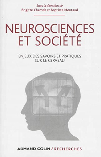 Download Neurosciences et société - Enjeux des savoirs et pratiques sur le cerveau Download Neurosciences et société - Enjeux des savoirs et pratiques sur le cerveau