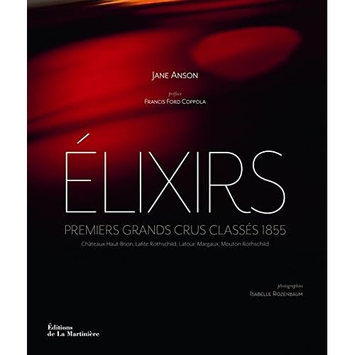 Elixirs. Premiers crus classés 1855. Châteaux Haut-Brion, Lafite-Rothschild, Latour, Margaux, Mouton Elixirs. Premiers crus classés 1855. Châteaux Haut-Brion, Lafite-Rothschild, Latour, Margaux, Mouton